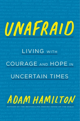 Cover Image for Unafraid: Living with Courage and Hope in Uncertain Times -- Adam Hamilton, Hardcover