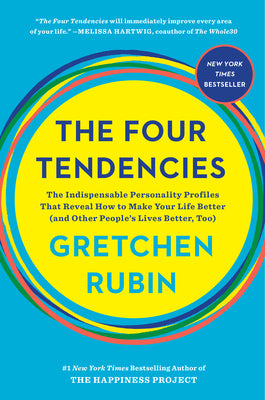 Cover Image for The Four Tendencies: The Indispensable Personality Profiles That Reveal How to Make Your Life Better (and Other People's Lives Better, Too) -- Gretchen Rubin, Hardcover