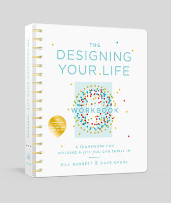 Cover Image for The Designing Your Life Workbook: A Framework for Building a Life You Can Thrive in -- Bill Burnett, Other