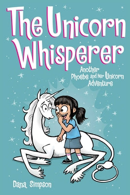 Cover Image for The Unicorn Whisperer: Another Phoebe and Her Unicorn Adventure Volume 10 -- Dana Simpson, Paperback