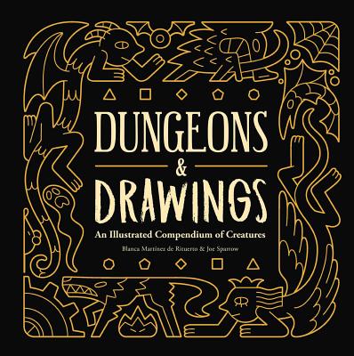 Cover Image for Dungeons and Drawings: An Illustrated Compendium of Creatures -- Blanca Martínez de Rituerto, Hardcover
