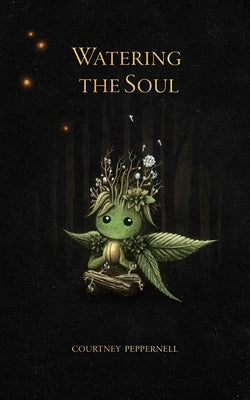 Cover Image for Watering the Soul -- Courtney Peppernell, Paperback