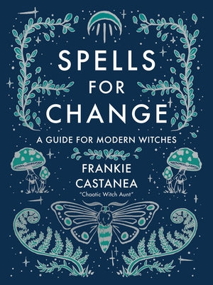 Cover Image for Spells for Change: A Guide for Modern Witches -- Frankie Castanea, Hardcover