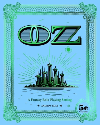 Cover Image for Oz: A Fantasy Role-Playing Setting -- Andrew Kolb, Hardcover
