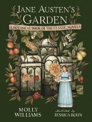 Cover Image for Jane Austen's Garden: A Botanical Tour of the Classic Novels -- Molly Williams, Hardcover