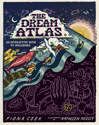 Cover Image for The Dream Atlas: An Interactive Guide to Dreamwork -- Fiona Cook, Hardcover