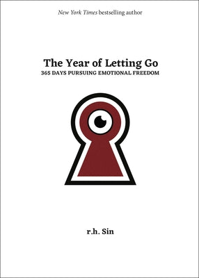 Cover Image for The Year of Letting Go: 365 Days Pursuing Emotional Freedom -- R. H. Sin, Hardcover