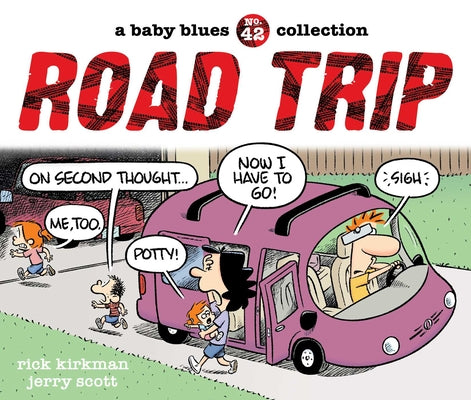 Cover Image for Road Trip: A Baby Blues Collection Volume 42 -- Rick Kirkman, Paperback