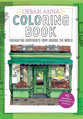 Cover Image for Urban Anna Coloring Book: Enchanting Shopfronts from Around the World Volume 1 -- Astrid Wielinga, Paperback