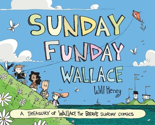 Cover Image for Sunday Funday Wallace: A Treasury of Wallace the Brave Sunday Comics -- Will Henry, Hardcover