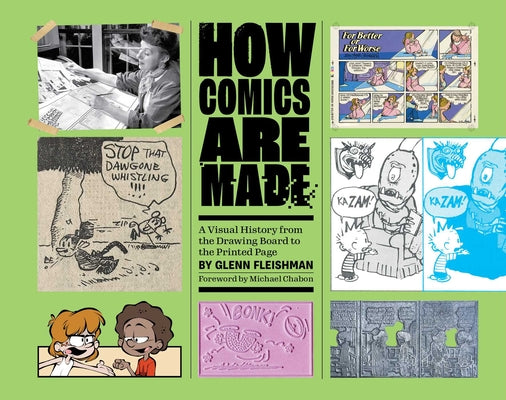 Cover Image for How Comics Are Made: A Visual History from the Drawing Board to the Printed Page -- Glenn Fleishman, Hardcover