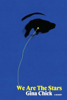 Cover Image for We Are the Stars: A Memoir -- Gina Chick, Hardcover