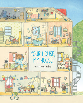 Cover Image for Your House, My House -- Marianne Dubuc, Hardcover