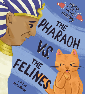Cover Image for The Pharaoh vs. the Felines -- J. F. Fox, Hardcover