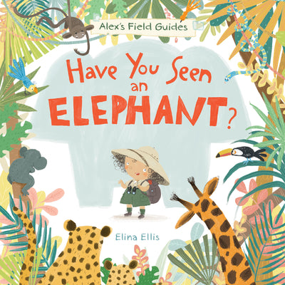 Cover Image for Have You Seen an Elephant? -- Elina Ellis, Hardcover