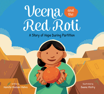 Cover Image for Veena and the Red Roti: A Story of Hope During Partition -- Namita Moolani Mehra, Hardcover