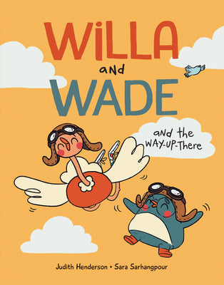 Cover Image for Willa and Wade and the Way-Up-There -- Judith Henderson, Hardcover
