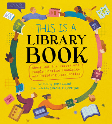 Cover Image for This Is a Library Book: Check Out the Places and People Sharing Knowledge and Building Communities -- Joyce Grant, Hardcover