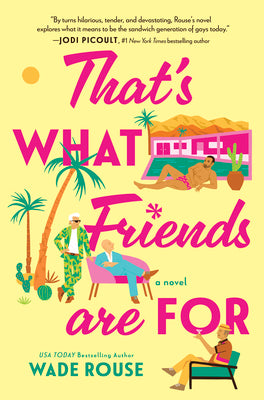 Cover Image for That's What Friends Are for: A Hilarious, Tender Story Based on the Golden Girls -- Wade Rouse, Hardcover
