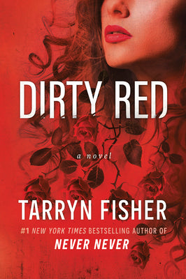 Cover Image for Dirty Red: A Beautifully Twisted Second Chance Romance -- Tarryn Fisher, Paperback