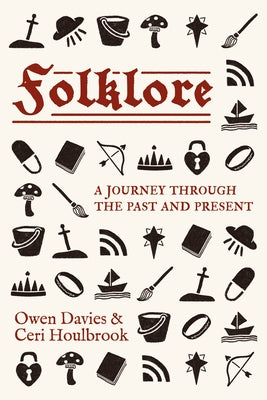 Cover Image for Folklore: A Journey Through the Past and Present -- Owen Davies, Hardcover