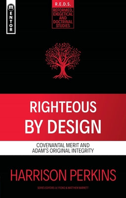 Cover Image for Righteous by Design: Covenantal Merit and Adam's Original Integrity -- Harrison Perkins, Paperback