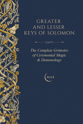 Cover Image for Greater and Lesser Keys of Solomon: The Complete Grimoire of Ceremonial Magic & Demonology -- S. Liddell MacGregor Mathers, Hardcover