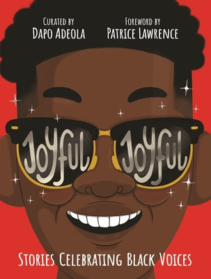 Cover Image for Joyful, Joyful: 20 Stories by Brilliant Black Creators from Around the World -- Dapo Adeola, Hardcover