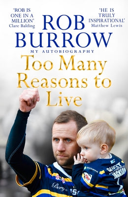 Cover Image for Too Many Reasons to Live -- Rob Burrow, Paperback