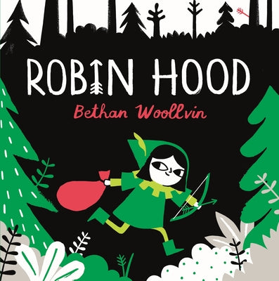 Cover Image for Robin Hood: A Forest Folktale for Little Rebels -- Bethan Woollvin, Hardcover