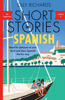 Cover Image for Short Stories in Spanish for Beginners Volume 2: Read for Pleasure at Your Level, Expand Your Vocabulary and Learn Spanish the Fun Way! -- Olly Richards, Paperback