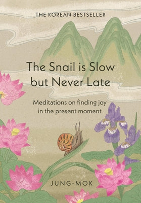 Cover Image for The Snail Is Slow But Never Late -- Jung-Mok, Hardcover