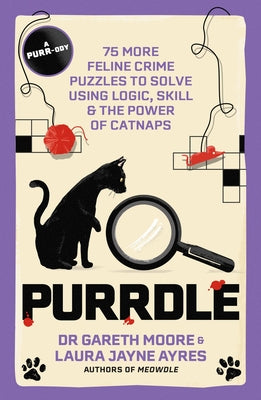 Cover Image for Purrdle: 75 More Feline Crime Puzzles to Solve Using Logic, Skill & the Power of Catnaps -- Gareth Moore, Paperback