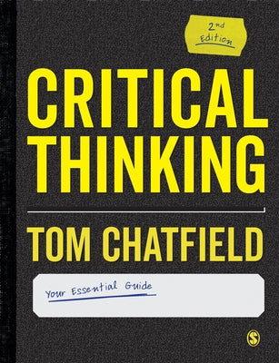 Cover Image for Critical Thinking: Your Guide to Effective Argument, Successful Analysis and Independent Study -- Tom Chatfield, Paperback