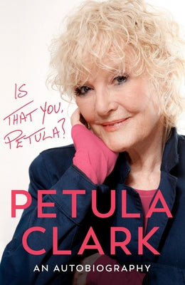 Cover Image for Is That You, Petula?: An Autobiography -- Petula Clark, Hardcover