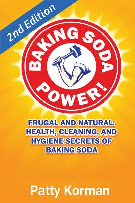 Cover Image for Baking Soda Power! Frugal, Natural, and Health Secrets of Baking Soda (2nd Ed.) -- Patty Korman, Paperback