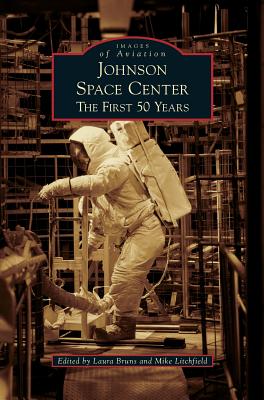 Cover Image for Johnson Space Center: The First 50 Years -- Laura Bruns, Hardcover