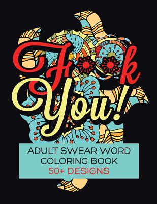 Cover Image for F**K You! Adult Swear Word Coloring Book: Over 50 Designs! -- Rude Awakening, Paperback