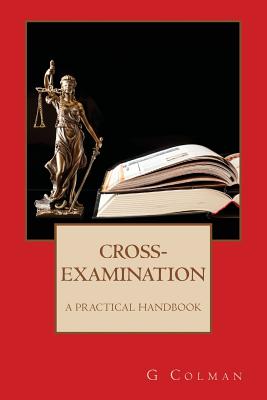 Cover Image for Cross-Examination: A Practical Handbook -- G. Colman, Paperback