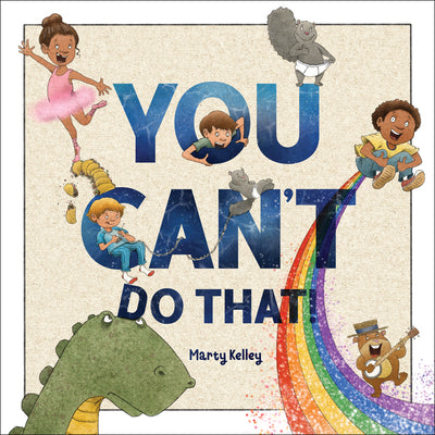 Cover Image for You Can't Do That! -- Marty Kelley, Hardcover