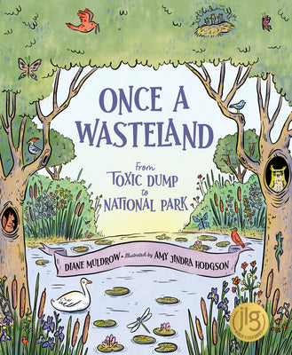 Cover Image for Once a Wasteland: From Toxic Dump to National Park -- Diane Muldrow, Hardcover