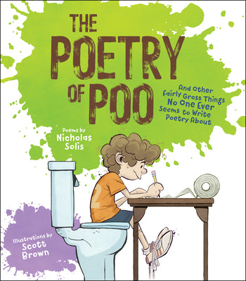 Cover Image for The Poetry of Poo: And Other Fairly Gross Things No One Ever Seems to Write Poetry about -- Nicholas Solis, Paperback