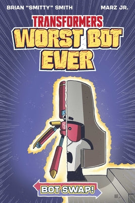 Cover Image for Transformers: Worst Bot Ever - Bot Swap -- Brian Smitty Smith, Paperback