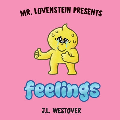 Cover Image for Mr. Lovenstein Presents: Feelings -- J. L. Westover, Hardcover