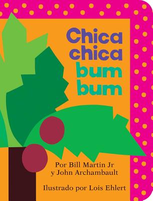 Cover Image for Chica Chica Bum Bum = Chicka Chicka Boom Boom -- Bill Martin Jr, Board Books