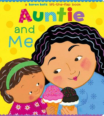 Cover Image for Auntie and Me: A Karen Katz Lift-The-Flap Book -- Karen Katz, Board Book