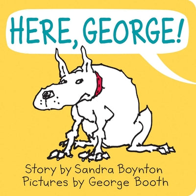 Cover Image for Here, George! -- Sandra Boynton, Board Books