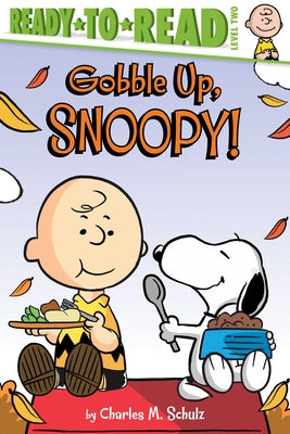 Cover Image for Gobble Up, Snoopy!: Ready-To-Read Level 2 -- Charles M. Schulz, Paperback