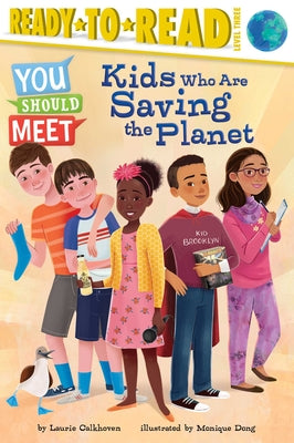 Cover Image for Kids Who Are Saving the Planet: Ready-To-Read Level 3 -- Laurie Calkhoven, Paperback