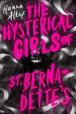 Cover Image for The Hysterical Girls of St. Bernadette's -- Hanna Alkaf, Hardcover